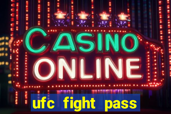 ufc fight pass onde assistir